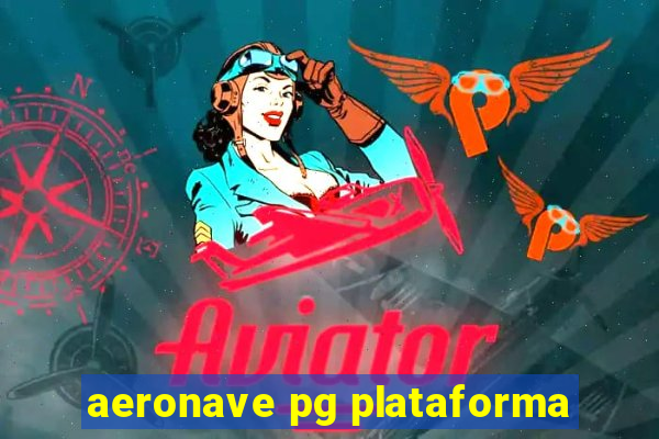 aeronave pg plataforma